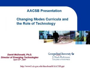 AACSB Presentation Changing Modes Curricula and the Role