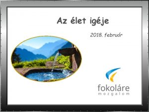 Az let igje 2018 februr A szomjaznak ingyen