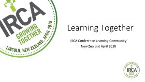 Learning Together IRCA Conference Learning Community New Zealand