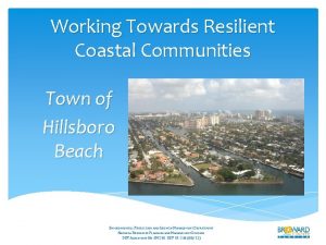 Working Towards Resilient Coastal Communities Town of Hillsboro