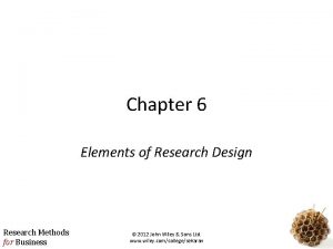 Chapter 6 Elements of Research Design Research Methods