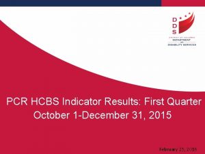 PCR HCBS Indicator Results First Quarter October 1