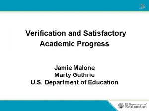 Verification and Satisfactory Academic Progress Jamie Malone Marty