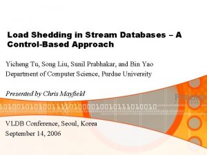 Load Shedding in Stream Databases A ControlBased Approach