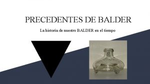 PRECEDENTES DE BALDER La historia de nuestro BALDER