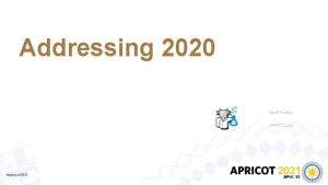 Addressing 2020 Geoff Huston APNIC Labs IPv 4