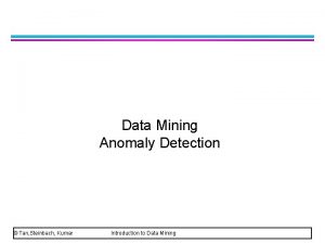 Data Mining Anomaly Detection Tan Steinbach Kumar Introduction