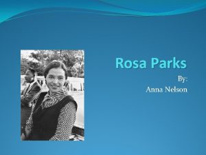 Rosa Parks By Anna Nelson Rosa Parks Fun