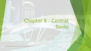 Chapter 8 Central Banks Money and Banking Michael