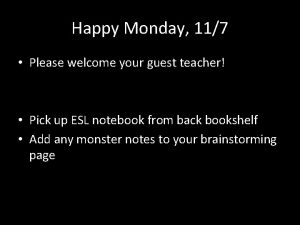 Happy Monday 117 Please welcome your guest teacher