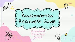 Kindergarten Readiness Guide Brookwood Elementary School Welcome to