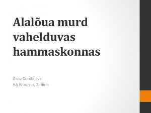 Alalua murd vahelduvas hammaskonnas Anna Dorofejeva HA IV