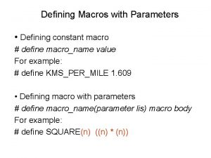 Defining Macros with Parameters Defining constant macro define