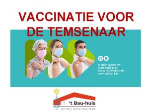 VACCINATIE VOOR DE TEMSENAAR De juiste informatie Federale