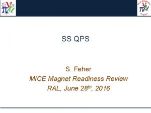 SS QPS S Feher MICE Magnet Readiness Review