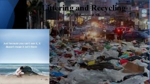 Littering and Recycling By Mohammed Ali Soda cans