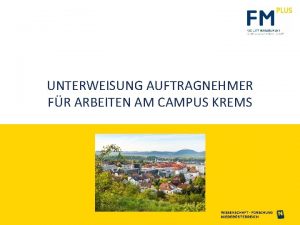 UNTERWEISUNG AUFTRAGNEHMER FR ARBEITEN AM CAMPUS KREMS Vorwort