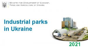 Industrial parks in Ukraine 2021 Industrial parks in