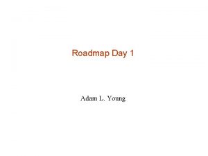 Roadmap Day 1 Adam L Young Roadmap 1