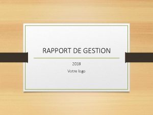 RAPPORT DE GESTION 2018 Votre logo Organisation du