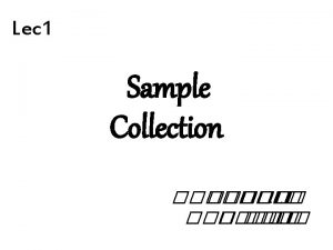 Lec 1 Sample Collection Sample collection Sample collection