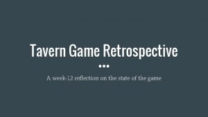 Tavern Game Retrospective A week12 reflection on the