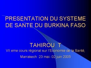 PRESENTATION DU SYSTEME DE SANTE DU BURKINA FASO