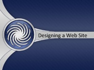 Designing a Web Site Types of Web Sites