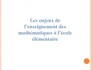 Les enjeux de lenseignement des mathmatiques lcole lmentaire