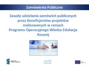 Zamwienia Publiczne Zasady udzielania zamwie publicznych przez Beneficjentw