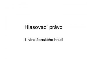 Hlasovac prvo 1 vlna enskho hnut Potky argumentu