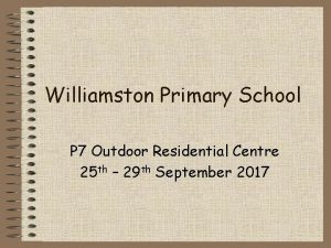 Williamston Primary School P 7 Outdoor Residential Centre