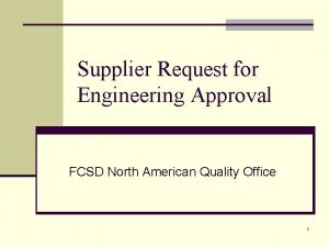 Supplier Request for Engineering Approval FCSD North American