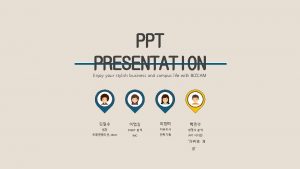 PPT PRESENTATION Enjoy your stylish business and campus