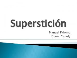 Supersticin Manuel Palomo Diana Yanely La mayora de