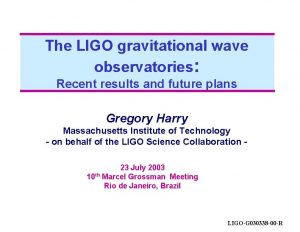 The LIGO gravitational wave observatories Recent results and