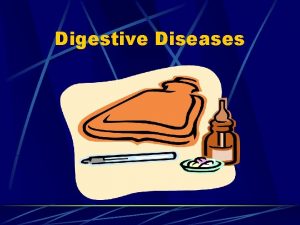 Digestive Diseases GASTROENTEROLOGIST A physician that specializes in