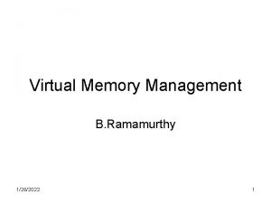 Virtual Memory Management B Ramamurthy 1262022 1 Introduction