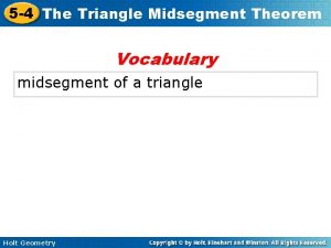 5 4 The Triangle Midsegment Theorem Vocabulary midsegment