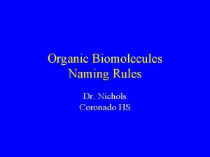 Organic Biomolecules Naming Rules Dr Nichols Coronado HS