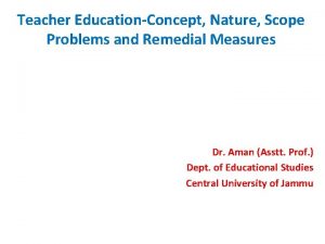 Teacher EducationConcept Nature Scope Problems and Remedial Measures