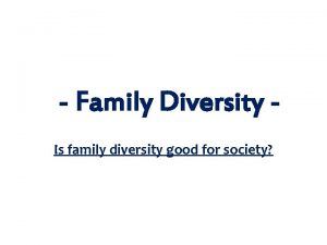 Family Diversity Is family diversity good for society