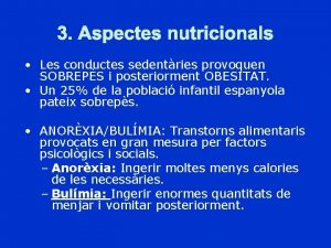 3 Aspectes nutricionals Les conductes sedentries provoquen SOBREPS