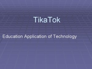 Tika Tok Education Application of Technology About Tika