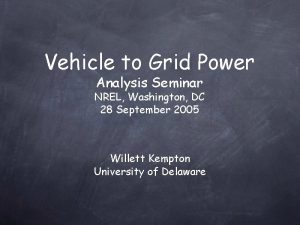 Vehicle to Grid Power Analysis Seminar NREL Washington