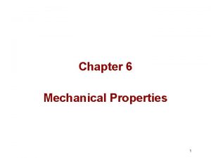 Chapter 6 Mechanical Properties 1 Load and Deformation Chapter 6 Mechanical Properties 1 Load and Deformation