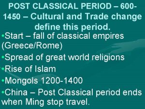 POST CLASSICAL PERIOD 6001450 Cultural and Trade change