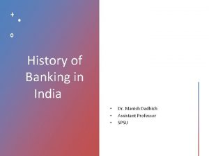 History of Banking in India Dr Manish Dadhich
