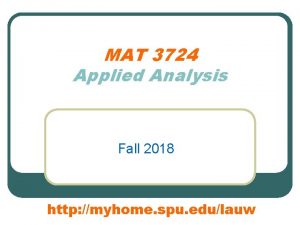 MAT 3724 Applied Analysis Fall 2018 http myhome
