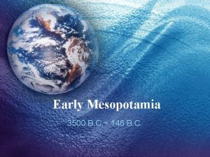 Early Mesopotamia 3500 B C 146 B C